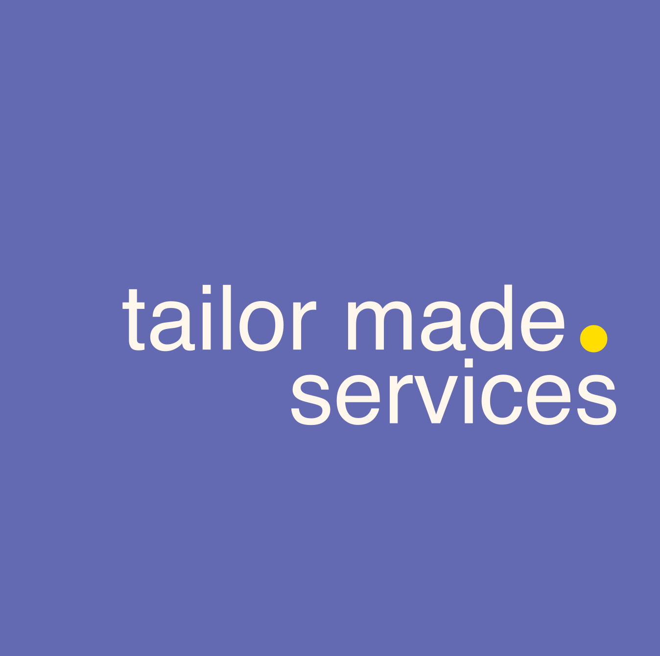 Tailor-made services